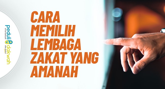Cara Memilih Lembaga Zakat di Indonesia yang Amanah dan Transparan